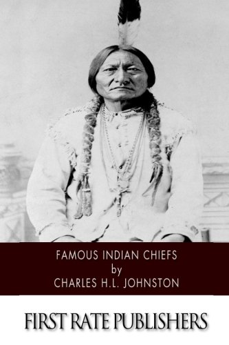 Beispielbild fr Famous Indian Chiefs: Their Battles, Treaties, Sieges, and Struggles with the Whites for the Possession of America zum Verkauf von Revaluation Books