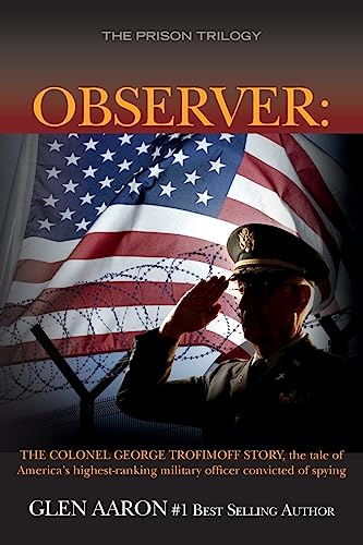 Stock image for Observer: The Colonel George Trofimoff Story, The Tale of America's Highest-Ranking Military Officer Convicted of Spying for sale by THE SAINT BOOKSTORE