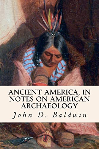 Imagen de archivo de Ancient America, in Notes on American Archaeology a la venta por Lucky's Textbooks