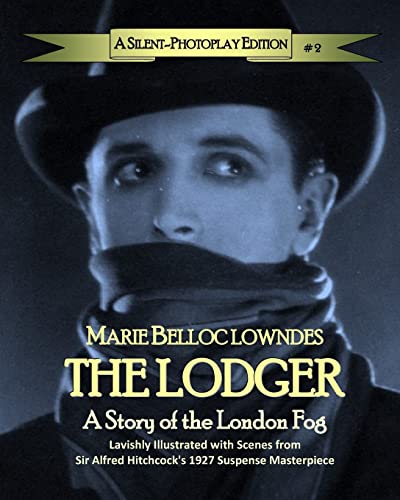 Stock image for The Lodger: A Story of the London Fog: A Silent-Photoplay Edition for sale by THE SAINT BOOKSTORE