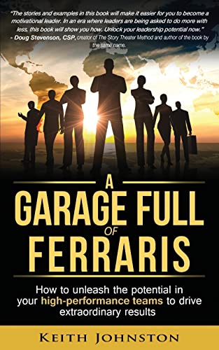 Imagen de archivo de A Garage Full of Ferraris: How to unleash the potential in your high-performance teams to drive extraordinary results. a la venta por medimops