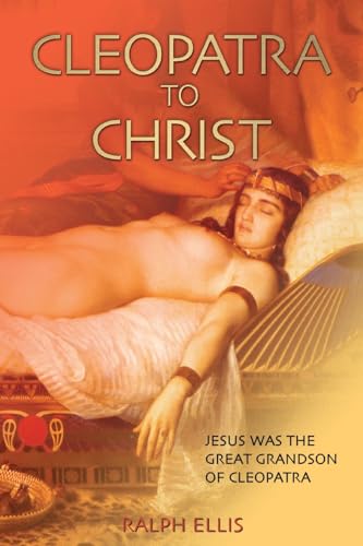 Stock image for Cleopatra to Christ: Jesus: the great-grandson of Cleopatra.: Volume 1 (The King Jesus Trilogy) for sale by WorldofBooks