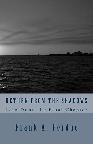 9781508465997: Return From the Shadows-Ivan Dunn the Final Chapter (Ivan Dunn-the Shadows)