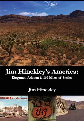 Stock image for Jim Hinckley's America: Kingman, Arizona & 160 Miles of Smiles for sale by Save With Sam