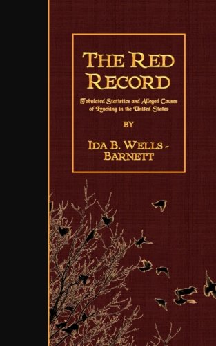 Beispielbild fr The Red Record: Tabulated Statistics and Alleged Causes of Lynching in the United States zum Verkauf von HPB Inc.