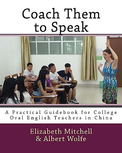 Stock image for Coach Them to Speak: A Practical Guidebook for College Oral English Teachers in China for sale by ThriftBooks-Atlanta