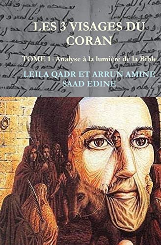 9781508475330: Les trois visages du Coran: analyse des sourates a la lumiere de la Bible (French Edition)