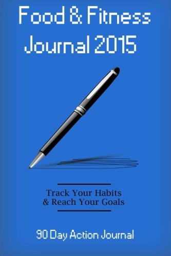 9781508475910: Food & Fitness Journal 2015 : 90 Day Action Journal: Personal Diet Diary & Exercise Journal: Volume 5 (Food Journals)