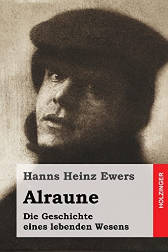 Alraune: Die Geschichte eines lebenden Wesens - Hanns Heinz Ewers