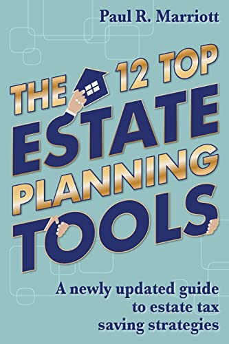 Imagen de archivo de The 12 Top Estate Planning Tools: A newly updated guide to estate tax saving strategies a la venta por THE SAINT BOOKSTORE