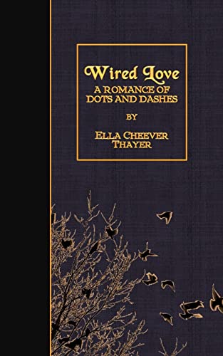 Beispielbild fr Wired Love: A Romance of Dots and Dashes zum Verkauf von THE SAINT BOOKSTORE