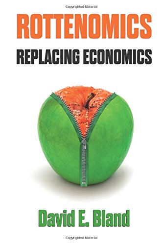 9781508485858: Rottenomics: Replacing Economics