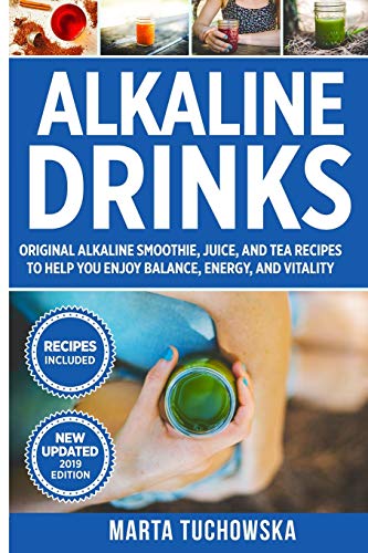 Beispielbild fr Alkaline Drinks: Original Alkaline Smoothie, Juice, and Tea Recipes to Help You Enjoy Balance, Energy, and Vitality (Alkaline Lifestyle) zum Verkauf von Goodwill Books
