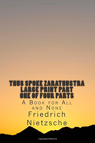 Beispielbild fr Thus Spoke Zarathustra LARGE PRINT Part One of Four Parts: A Book for All and None zum Verkauf von Buchpark