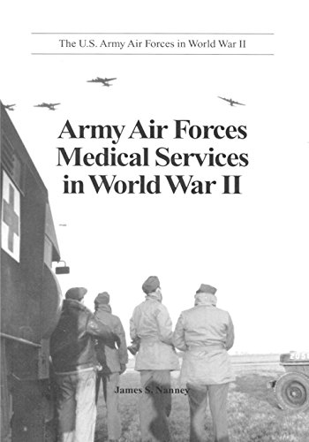 Imagen de archivo de Army Air Forces Medical Services in World War II (The U.S. Army A a la venta por Hawking Books
