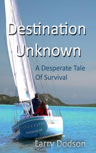 9781508488705: Destination: Unknown: A Desperate Tale Of Survival