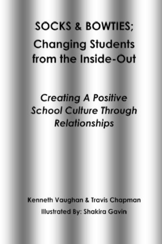 Beispielbild fr Socks and Bowties: Changing Students from the Inside-Out: Creating A Positive School Culture Through Relationships zum Verkauf von ALLBOOKS1