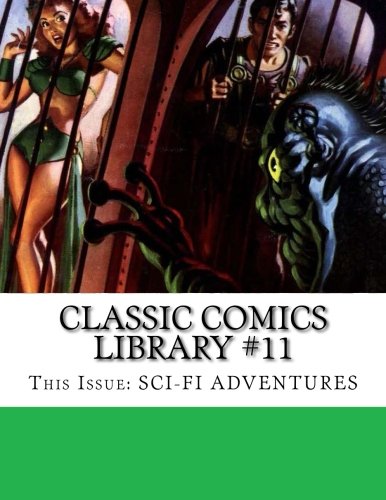 Imagen de archivo de Classic Comics Library #11: This Issue: Sci-Fi Adventures a la venta por Revaluation Books