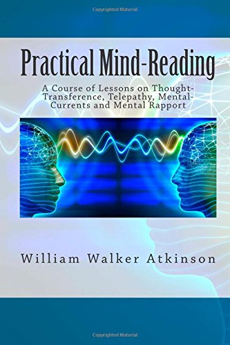 Beispielbild fr Practical Mind-Reading : A Course of Lessons on Thought-Transference, Telepathy, Mental-Currents and Mental Rapport zum Verkauf von Better World Books: West