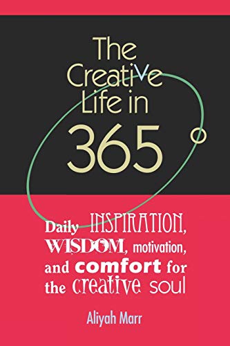 Beispielbild fr The Creative Life in 365 Degrees: Daily Inspiration, Wisdom, Motivation, and Comfort for the Creative Soul zum Verkauf von Revaluation Books