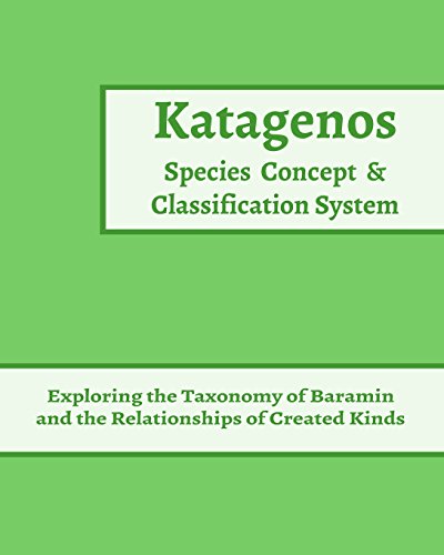 9781508495161: Katagenos Species Concept and Classification System: Exploring the Taxonomy of Baramin and the Relationships of Created Kinds: Volume 4 (Elder's Model of Creation Workbooks)