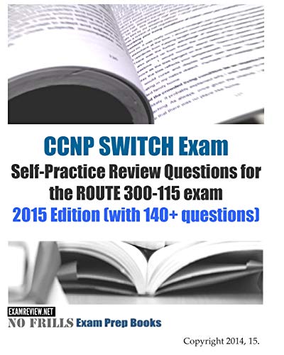Beispielbild fr CCNP SWITCH Exam Self-Practice Review Questions for the ROUTE 300-115 exam: 2015 Edition (with 140+ questions) zum Verkauf von MusicMagpie