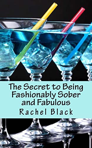 Beispielbild fr The Secret to Being Fashionably Sober and Fabulous (Sober is the New Black) zum Verkauf von Wonder Book