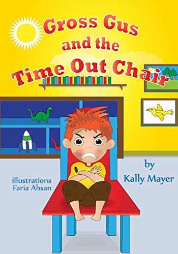 Stock image for Gross Gus and the TIME OUT Chair! (Illustrated Picture Book for ages 3-8): Teaches Your Child the Value of Cooperation-Beginner Readers/Bedtime Stories/Social Skills for sale by Goodbookscafe