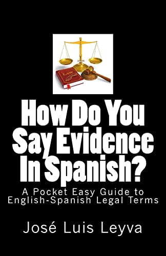 Imagen de archivo de How Do You Say Evidence In Spanish?: A Pocket Easy Guide to English-Spanish Legal Terms a la venta por Save With Sam