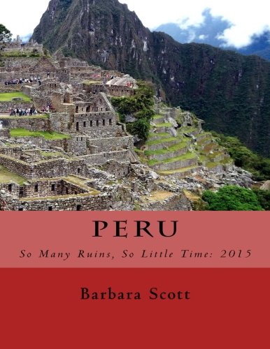 Beispielbild fr Peru: So many Ruins, So little Time zum Verkauf von Revaluation Books