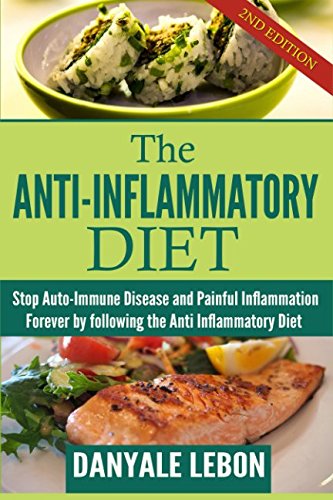 Imagen de archivo de Anti Inflammatory Diet: Stop Auto-Immune Disease and Painful Inflammation Forever by following the Anti Inflammatory Diet a la venta por -OnTimeBooks-