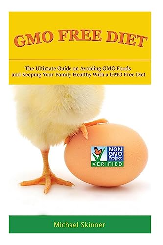 9781508510352: GMO Free Diet: The Ultimate Guide on Avoiding GMO Foods and keeping Your Family Healthy with a GMO Free Diet