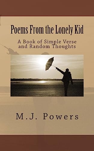 Beispielbild fr Poems From the Lonely Kid: A Book of Simple Verse and Random Thoughts zum Verkauf von ThriftBooks-Dallas