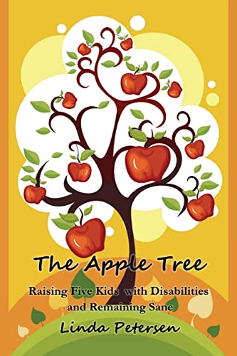 9781508513841: The Apple Tree: Raising 5 Kids With Disabilities and Remaining Sane