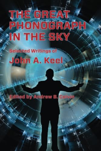 Stock image for The Great Phonograph in the Sky: Selected Writings of John A. Keel for sale by Cronus Books