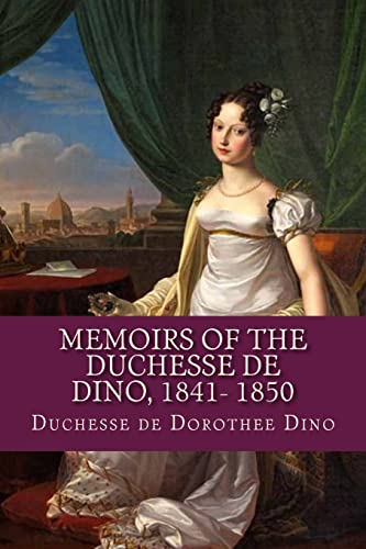 Beispielbild fr Memoirs Of The Duchesse De Dino, 1841- 1850 zum Verkauf von THE SAINT BOOKSTORE