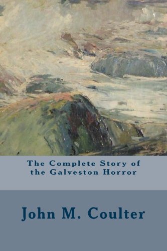 9781508518884: The Complete Story of the Galveston Horror