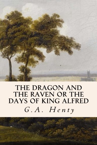 Beispielbild fr The Dragon and the Raven or the Days of King Alfred zum Verkauf von Revaluation Books