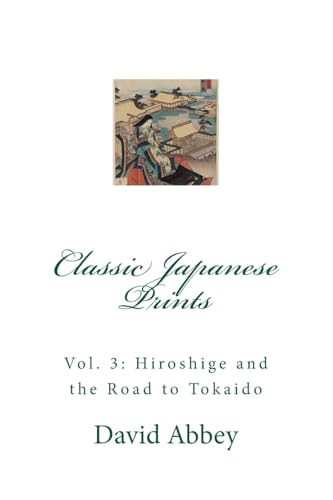 Beispielbild fr Classic Japanese Prints: Hiroshige and the Road to Tokaido zum Verkauf von THE SAINT BOOKSTORE