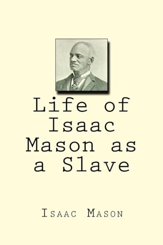 Beispielbild fr Life of Isaac Mason as a Slave zum Verkauf von THE SAINT BOOKSTORE