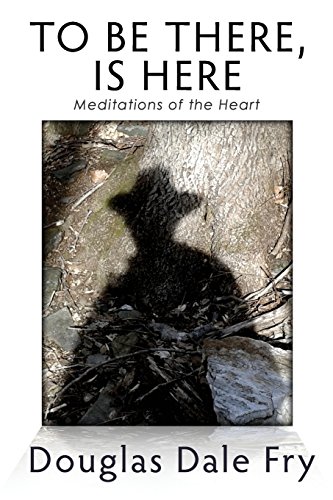 Stock image for To Be There, is Here: Meditations of the Heart for sale by ThriftBooks-Atlanta