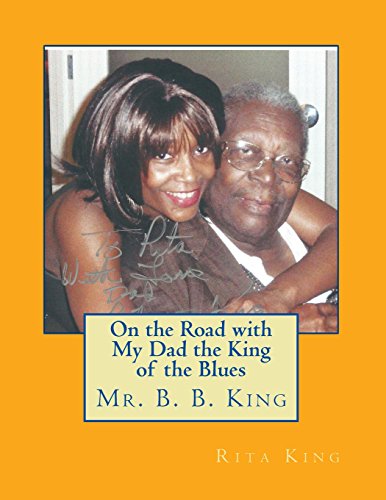 9781508533788: On the Road with My Dad the King of the Blues Mr. B. B. King