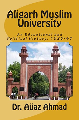 Stock image for Aligarh Muslim University: An Educational and Political History, 1920-47 for sale by THE SAINT BOOKSTORE