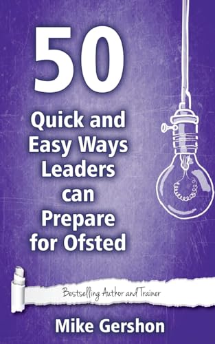Stock image for 50 Quick and Easy Ways Leaders can Prepare for Ofsted: Volume 11 (Quick 50 Teaching Series) for sale by WorldofBooks