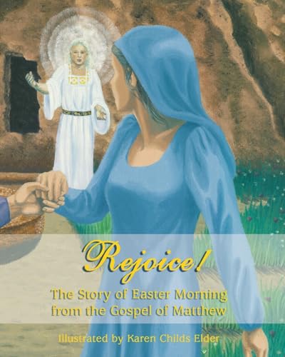Stock image for Rejoice!: The Story of Easter Morning From the Gospel of Matthew for sale by Big River Books