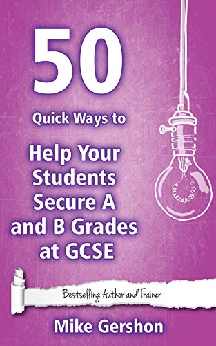 Stock image for 50 Quick Ways to Help your Students Secure A and B Grades at GCSE: Volume 4 (Quick 50 Teaching Series) for sale by WorldofBooks