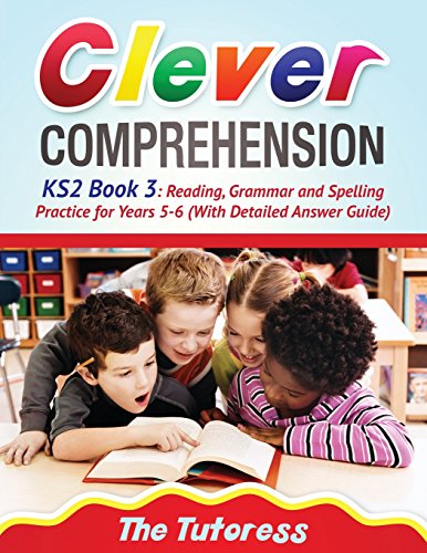 Beispielbild fr Clever Comprehension KS2 Book 3: Reading, Grammar and Spelling Practice for Years 5-6 (With Detailed Answer Guide): Volume 3 zum Verkauf von AwesomeBooks