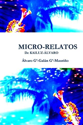 Stock image for Micro-Relatos: De Kailuz-Alvaro (Spanish Edition) for sale by California Books