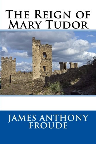 9781508538905: The Reign of Mary Tudor