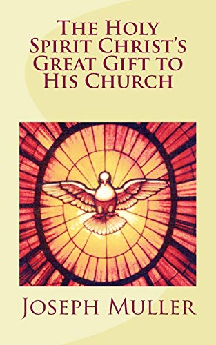 Imagen de archivo de The Holy Spirit: Christ's Great Gift to His Church a la venta por THE SAINT BOOKSTORE